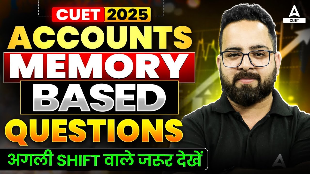 CUET 2025 Accountancy Memory Based Questions | अगली Shift वाले जरूर देखें | By Aman Sir