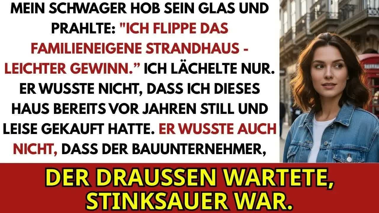 Mein Schwager Hob Sein Glas Und Prahlte Ich Flippe Das Familienstrandhaus – Leichter Gewinn