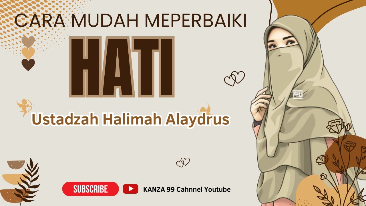 cara mudah memperbaiki hati || ustadzah halimah alaydrus