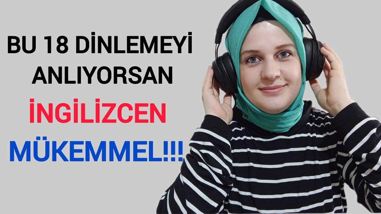 Bu 18 Dinlemeyi Anlıyorsan İngilizcen MÜKEMMEL! 