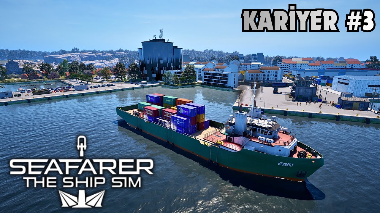 Seafarer The Ship Sim Türkçe | Kariyer Serisi – Gerçekçi Denizcilik Simülasyonu #3