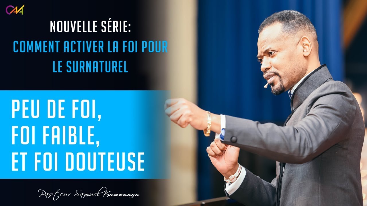Pasteur Samuel KAMUANGA - Peu de foi, foi faible et foi douteuse - 26 Mai 2019