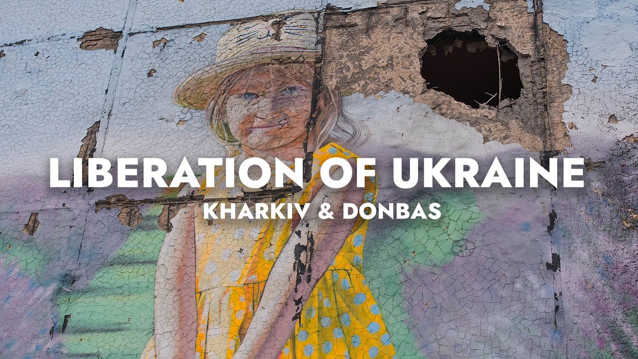The Liberation of Ukraine | Kharkiv & Donbas | Global Empowerment Mission