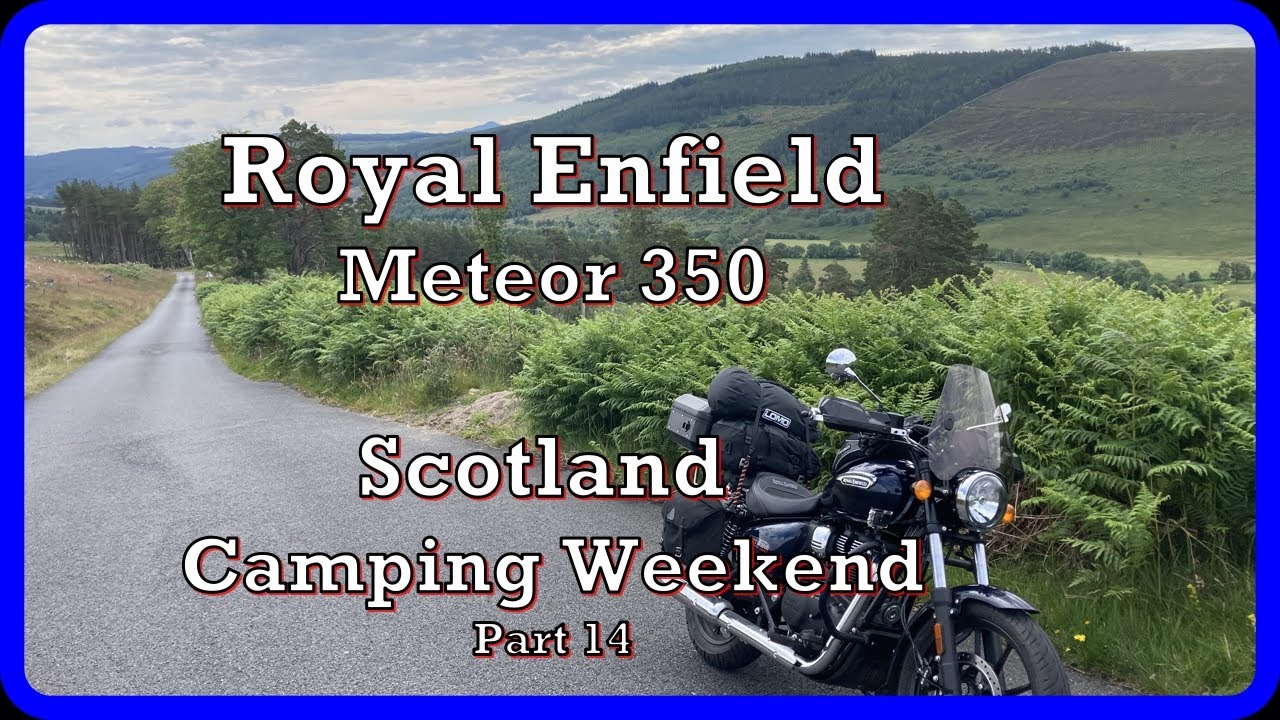 Royal Enfield Meteor 350 Scotland Camping Weekend Part 14