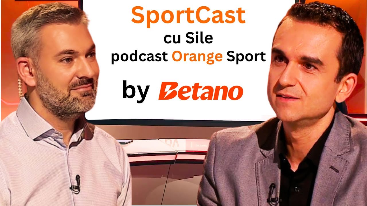 Dan Udrea, invitat la SportCast cu Sile. Podcast Orange Sport #44
