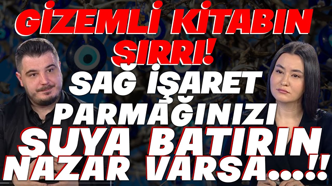 Sağ işaret parmağınızı suya batırın nazar varsa…!!! Gizemli kitabın sırrı!