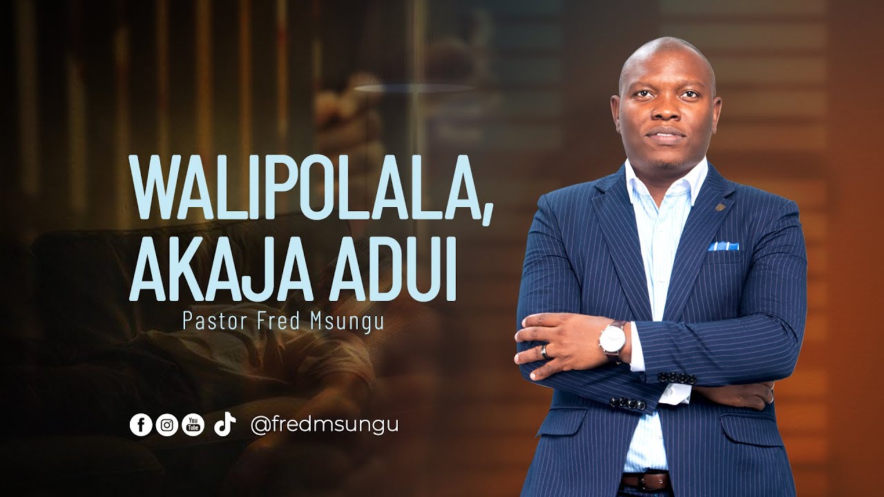 Pastor Fred Msungu  - Walipolala, Akaja adui