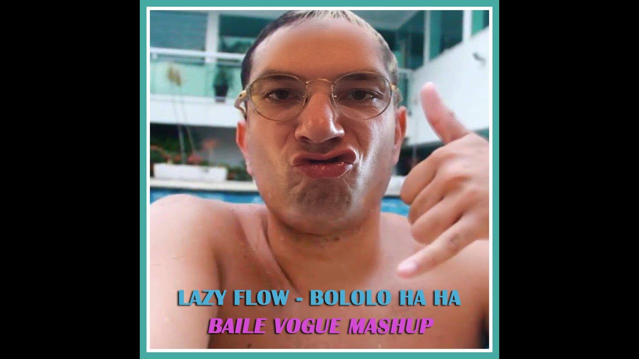 Lazy Flow - Bololo Ha Ha (Baile Vogue Mashup)
