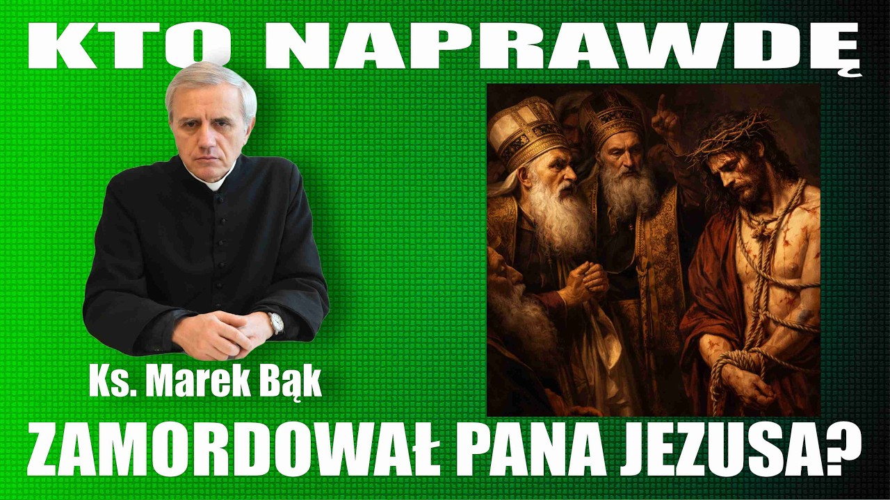 KTO NAPRAWDĘ ZAMORDOWAŁ PANA JEZUSA?! rozmowa z Ks. Markiem Bąkiem - MOCNE!