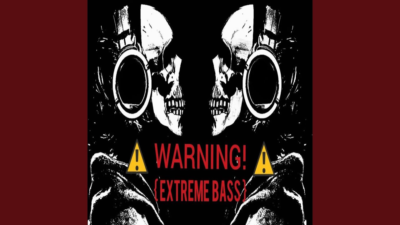 Warning! (Extreme Bass)