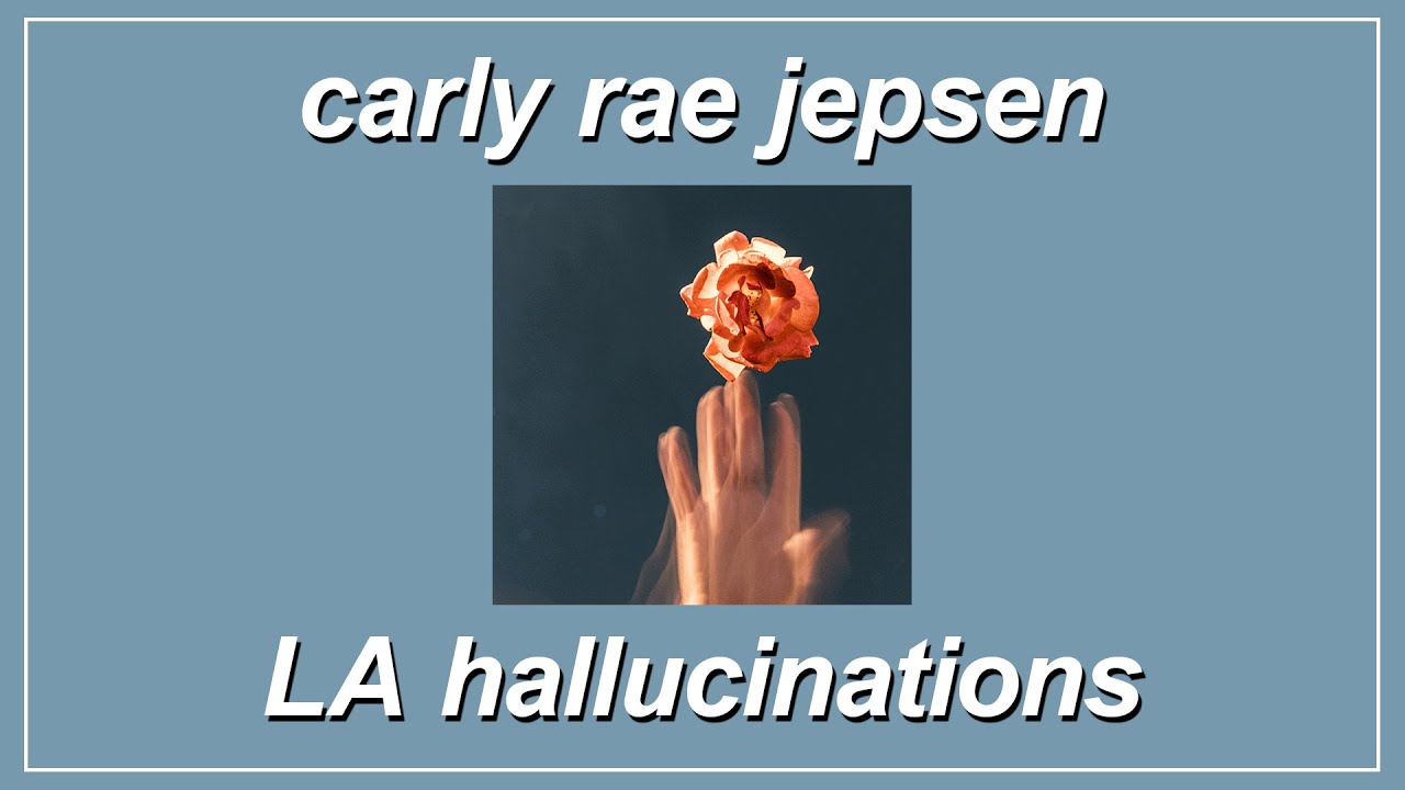 LA Hallucinations - Carly Rae Jepsen (Lyrics)