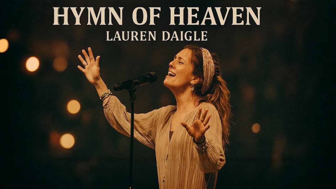LAUREN DAIGLE HYMN OF HEAVEN — Powerful Worship Song | Cinematic Christian Music Inspired by 2026