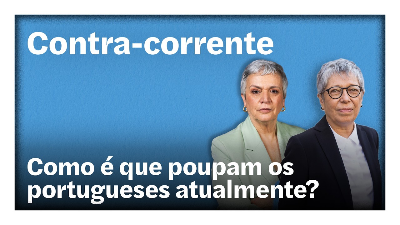 Como é que poupam os portugueses atualmente? | Contra-Corrente em direto