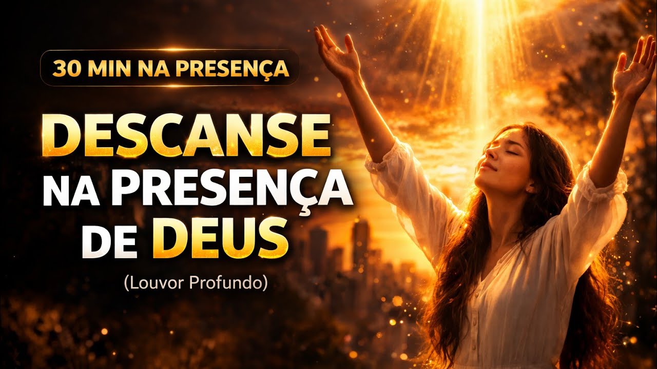 30 Minutos de Adoração Profunda | Louvor Para Orar, Meditar e Buscar a Deus