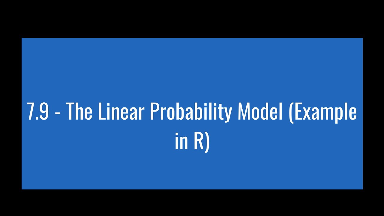 7.9 - The Linear Probability Model (Example in R)