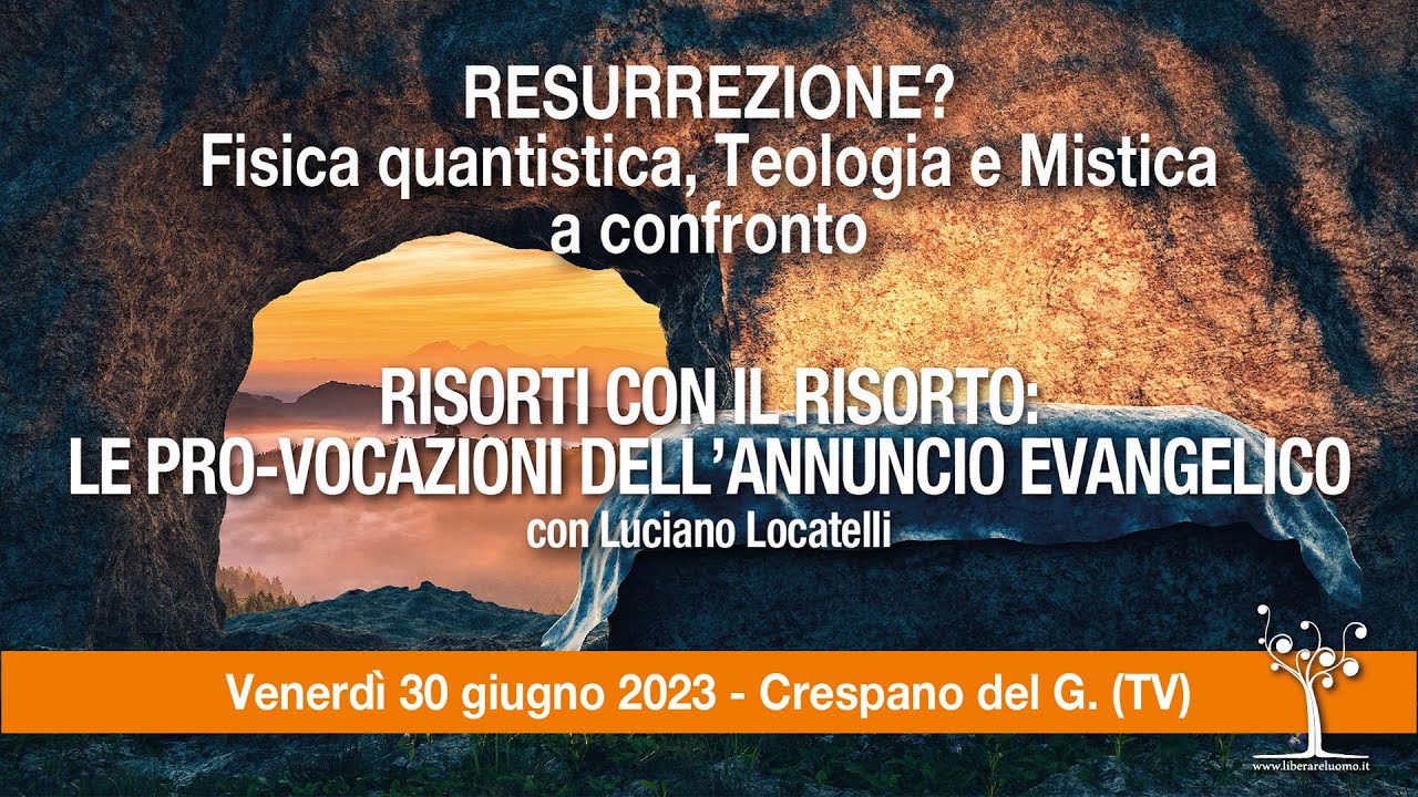 Risorti con il risorto: le pro-vocazioni dell'annuncio evangelico, con Luciano Locatelli