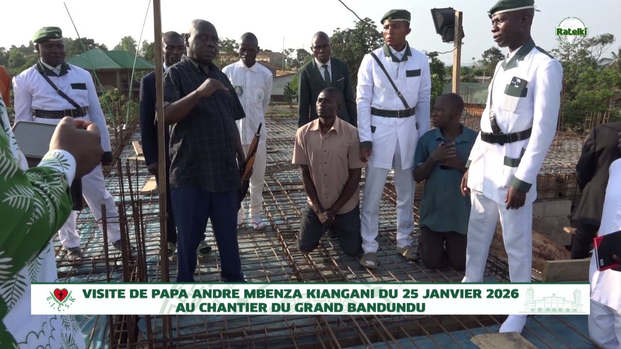 VISITE DE PAPA ANDRE MBENZA KIANGANI DU 25 JANVIER 2026 AU CHANTIER DU GRAND BANDUNDU