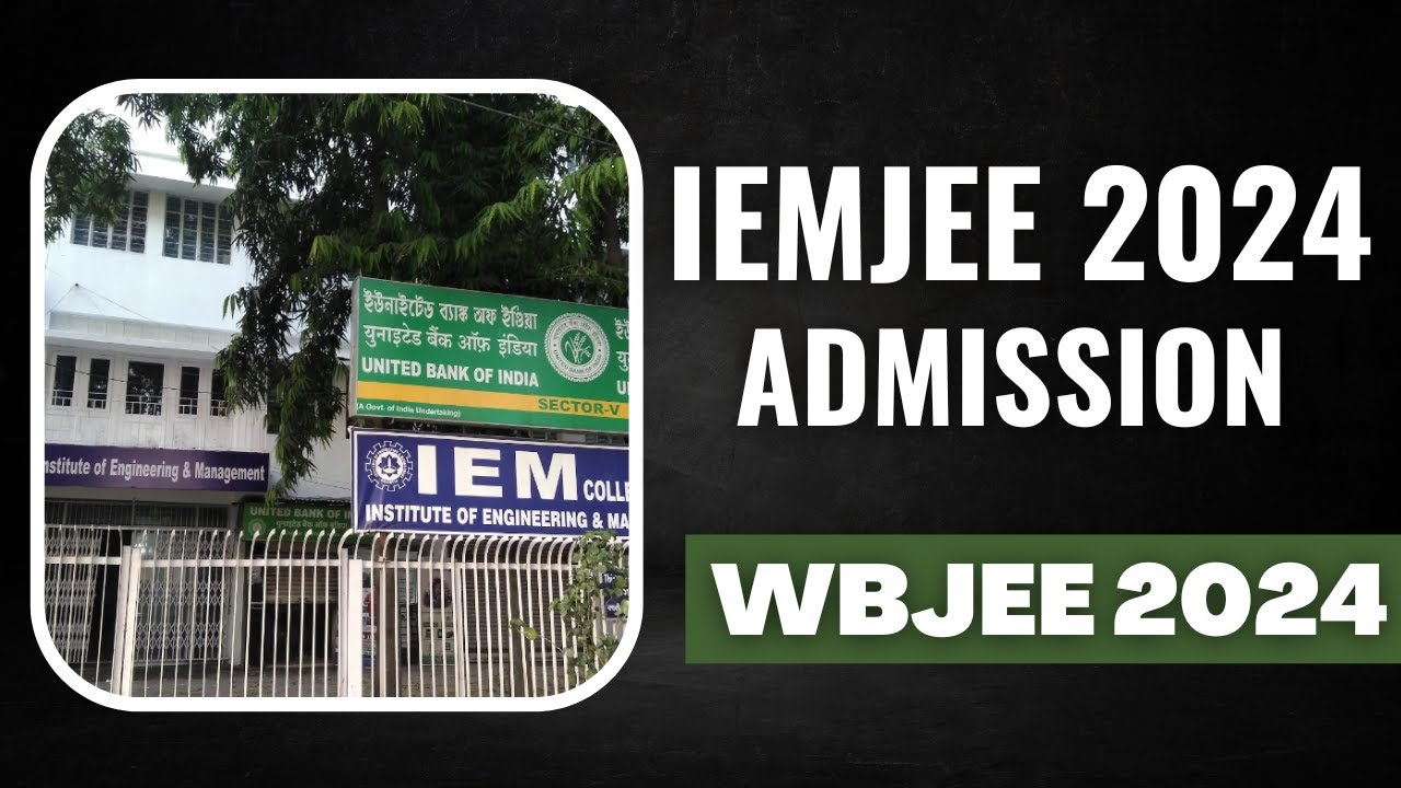 IEMJEE 2024 Admission | IEM Salt lake | IEM Newtown | WBJEE 2024