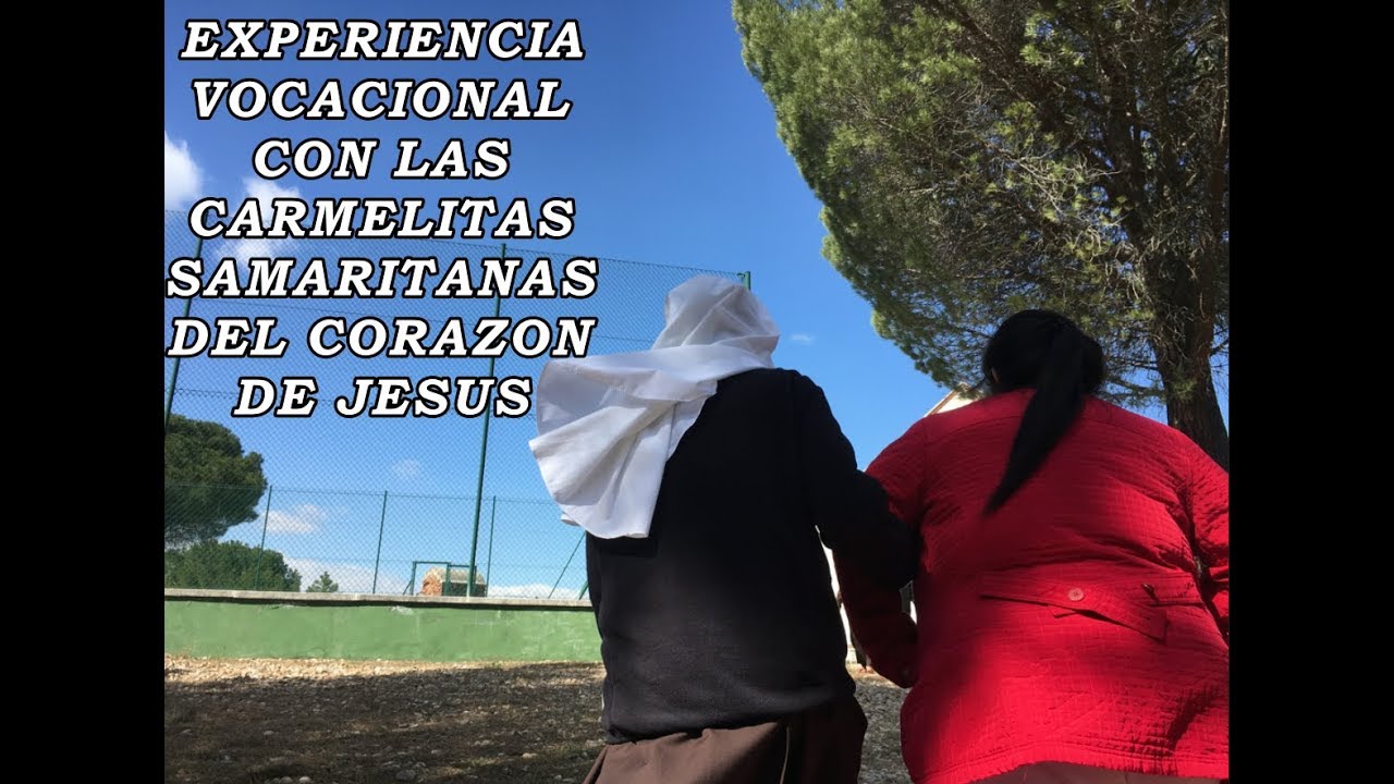 Unos Dias Junto a las Carmelitas Samaritanas del Corazón de Jesus (Experiencia Vocacional)