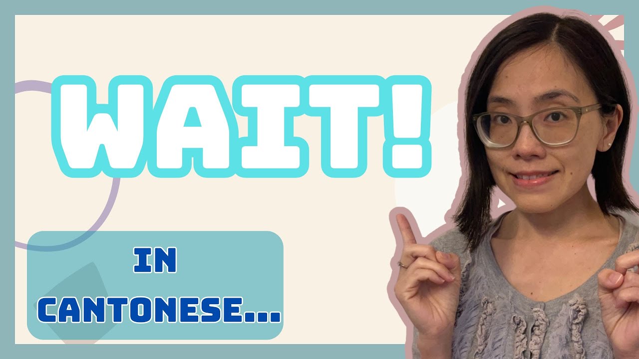 How To Say “Wait” In Cantonese?