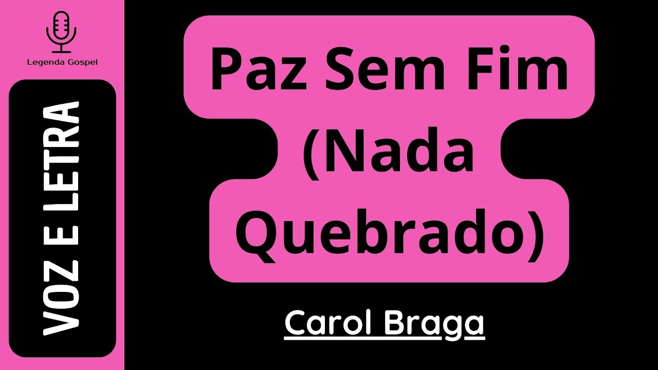 Paz Sem Fim (Nada Quebrado) - Carol Braga (VOZ e LETRA)