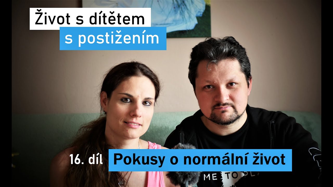 Život s dítětem s postižením /16. díl - Pokusy o normální život/