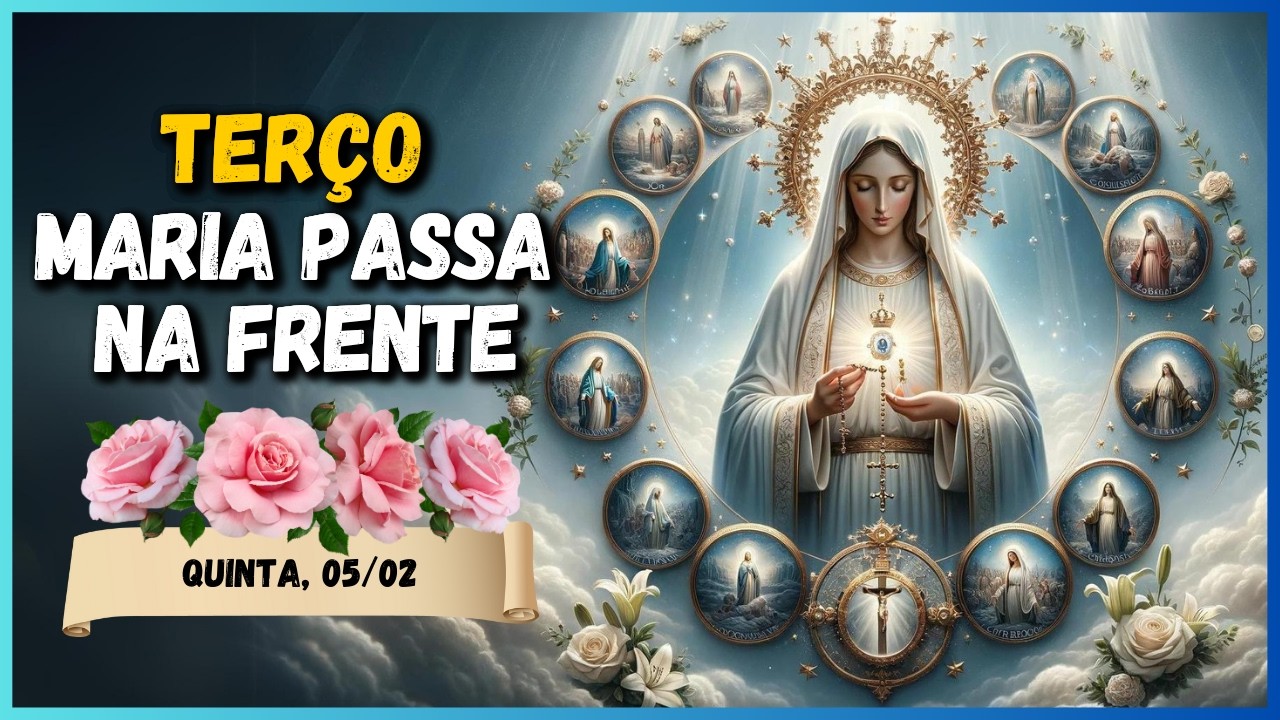 TERÇO MILAGROSO MARIA PASSA NA FRENTE  🙏 QUINTA, 05/02