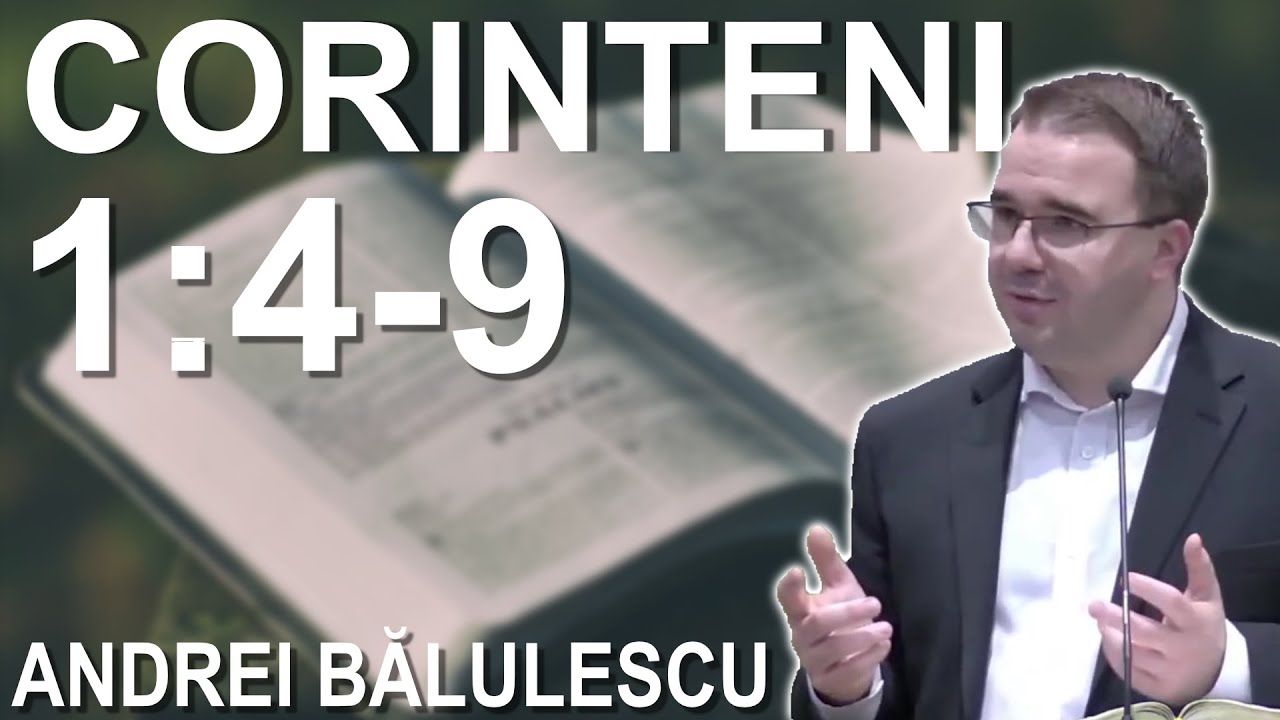 Andrei Balulescu - Studiu Biblic din cartea 1 Corinteni 1:4-9