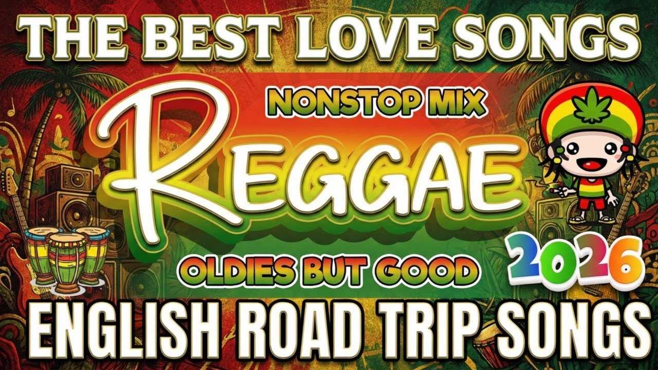 Full Album Reggae Songs 2026 | The Best Relaxing English Music Playlist For Chill Road Trip