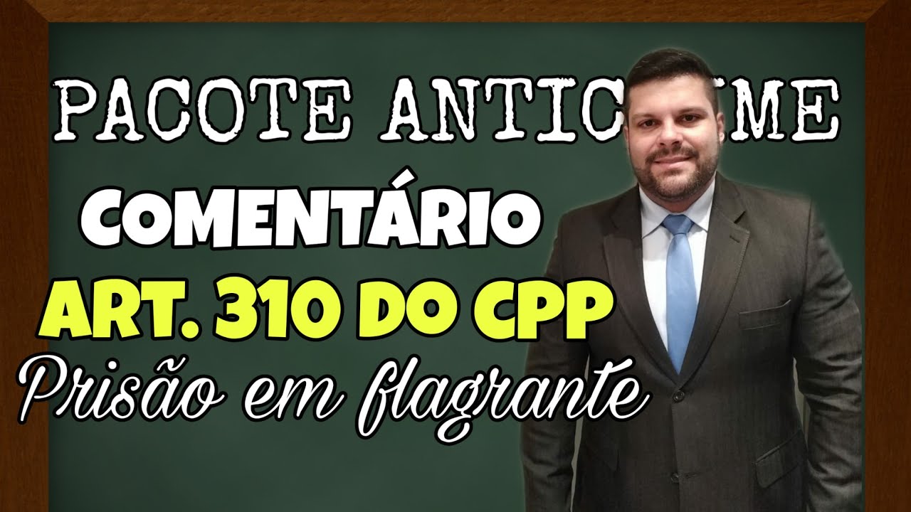 🔴 Prisão em flagrante e Audiência de Custódia (Art. 310 do CPP)