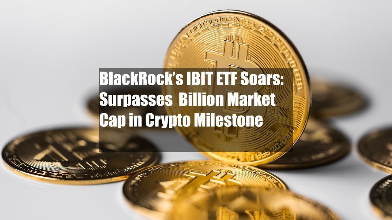 BlackRock’s IBIT ETF Soars: Surpasses $2 Billion Market Cap in Crypto