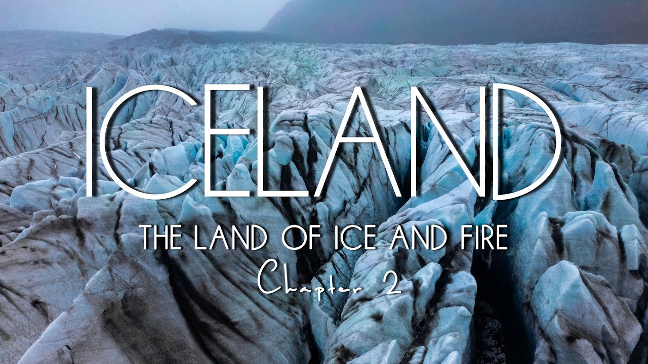 ICELAND: The Land of Ice and Fire - Chapter 2 | Cinematic 4K Video