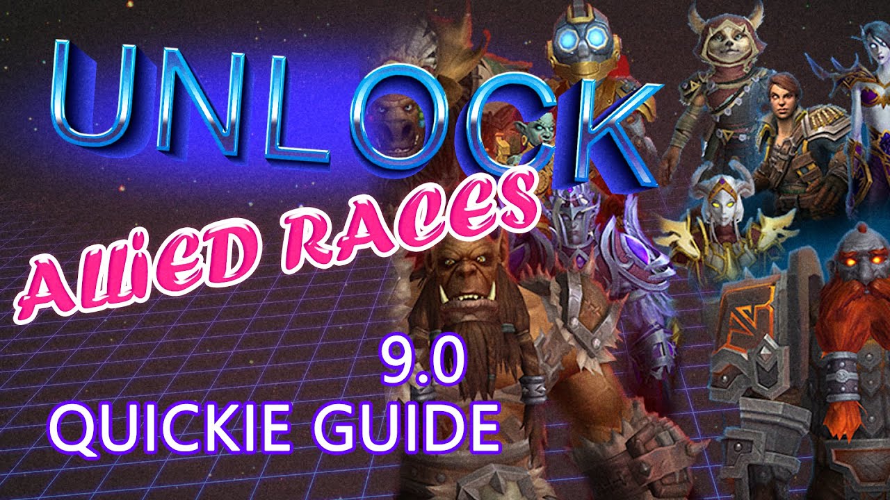 UNLOCK ALLIED RACES 9.0 - QUICKIE GUIDE