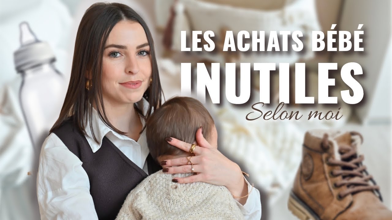 LES ACHATS BÉBÉ INUTILES ( Selon moi )