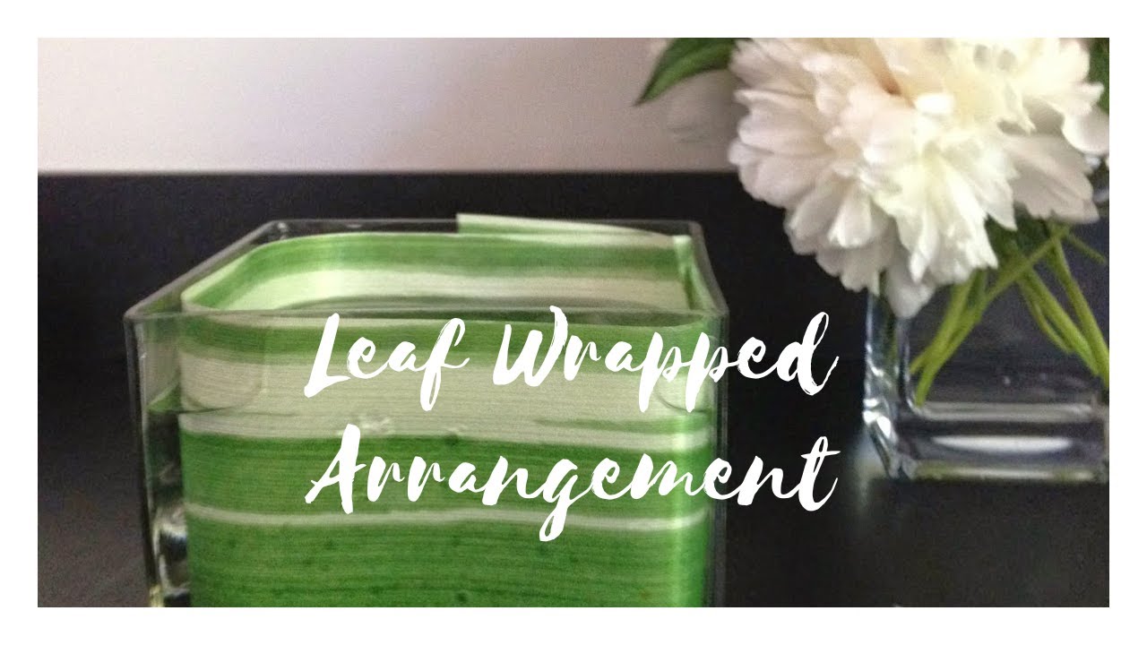 Advanced Floral Design: Leaf Wrapped Vase