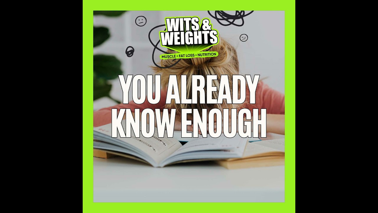 You Know Enough About Nutrition and Fitness (Here's Why You're Still Stuck) | Ep 444