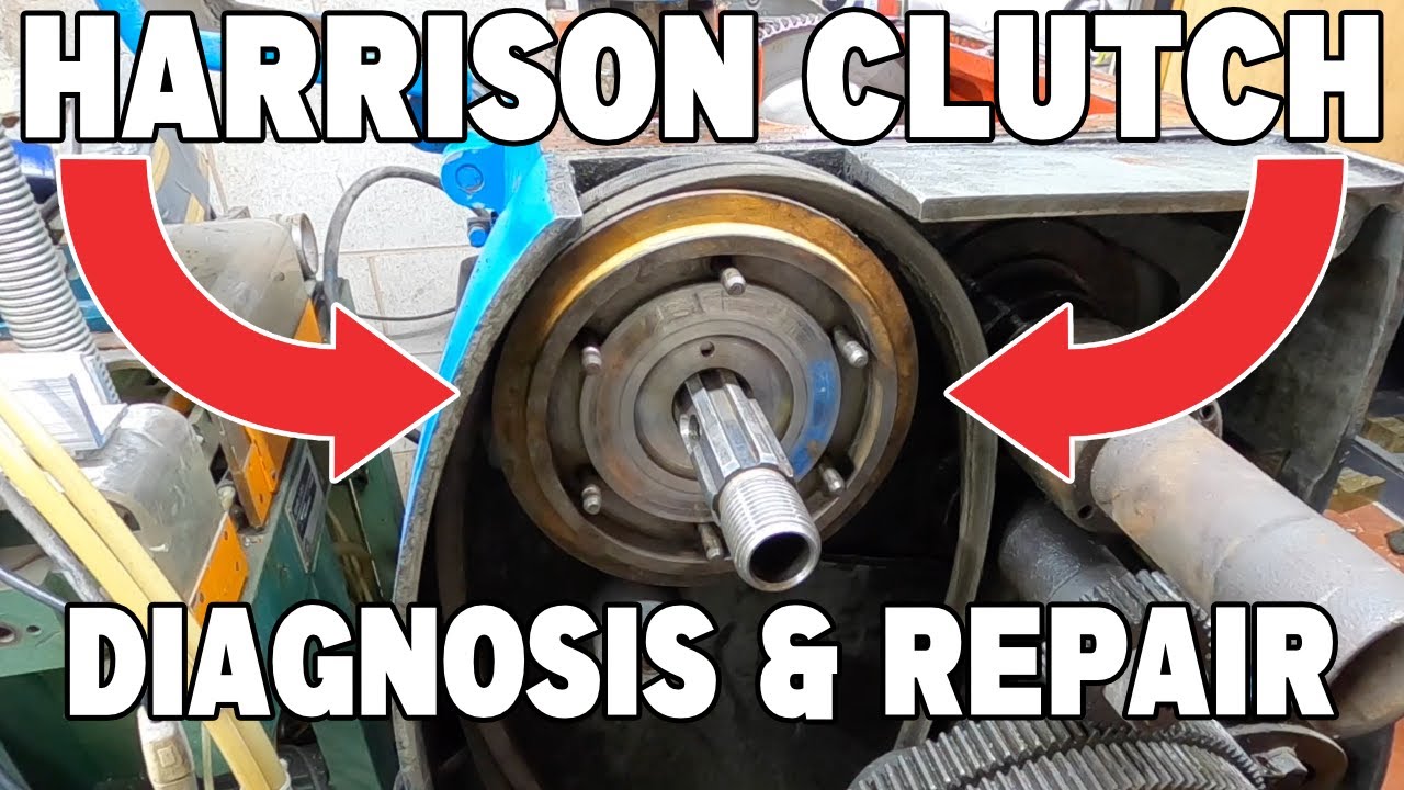Harrison Lathe - Part 4 - Clutch Diagnosis & Repair .