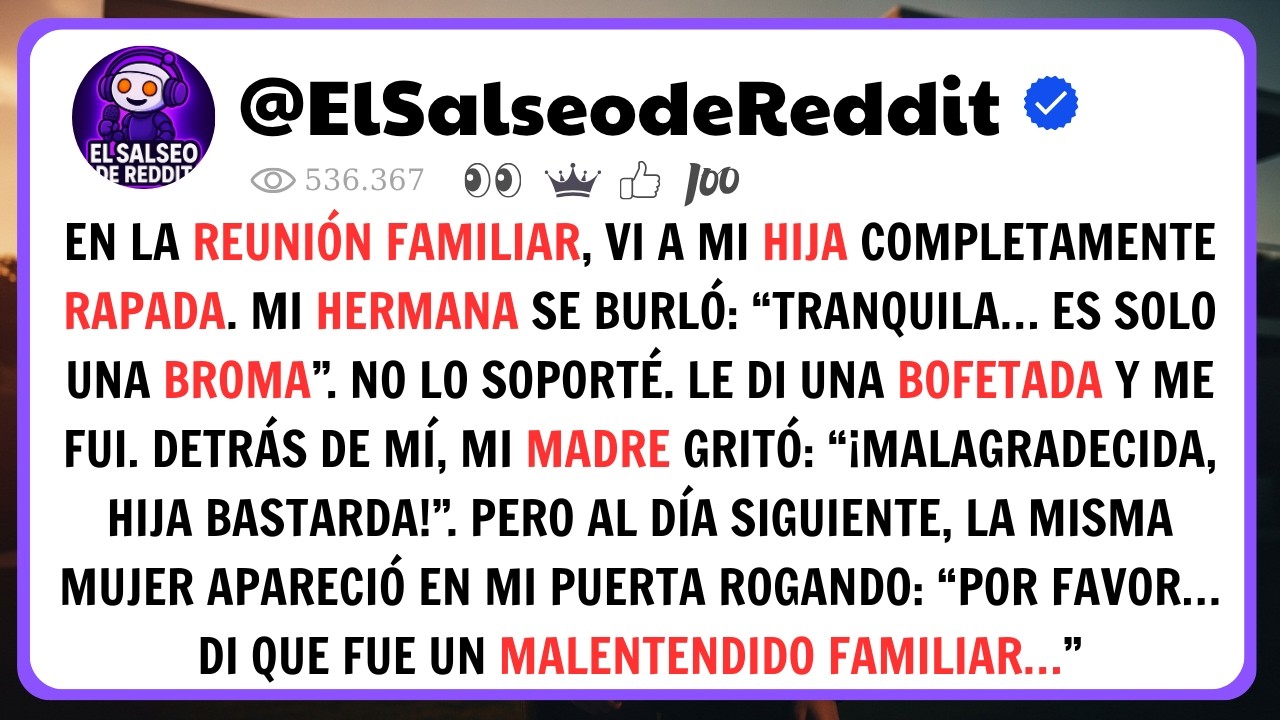 En La REUNIÓN Familiar Vi A Mi HIJA Rapada… Mi Hermana Dijo Que Era Una BROMA