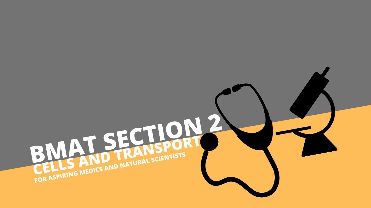 BMAT Biology- Cells and Transport
