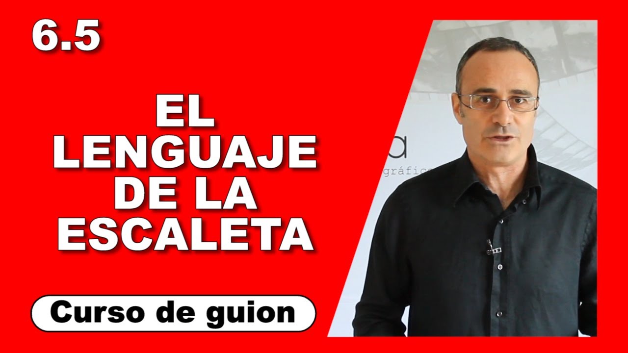 6.5 El lenguaje de la escaleta [Curso de guion | Cine | Series | Dany Campos]