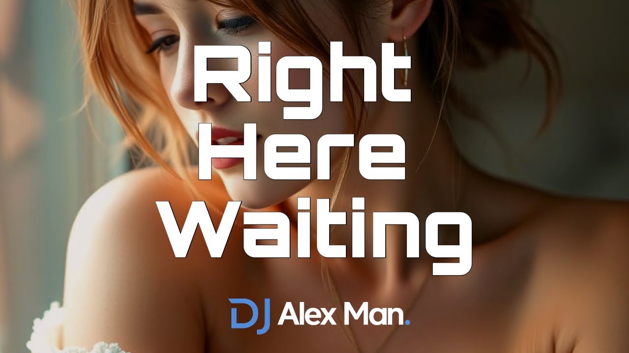 DJ Alex Man & DJ Diac - Right Here Waiting | Cover