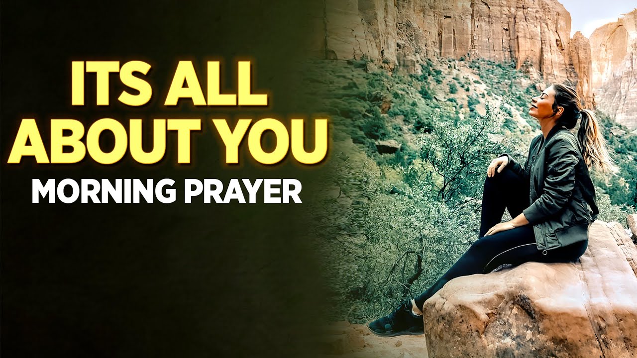 Its All About God | Begin The Day With This Blessed Morning Prayer
