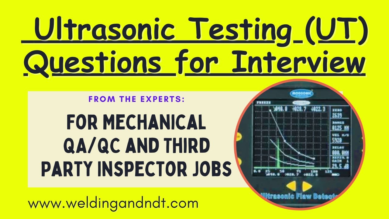 Ultrasonic Testing - UT interview questions