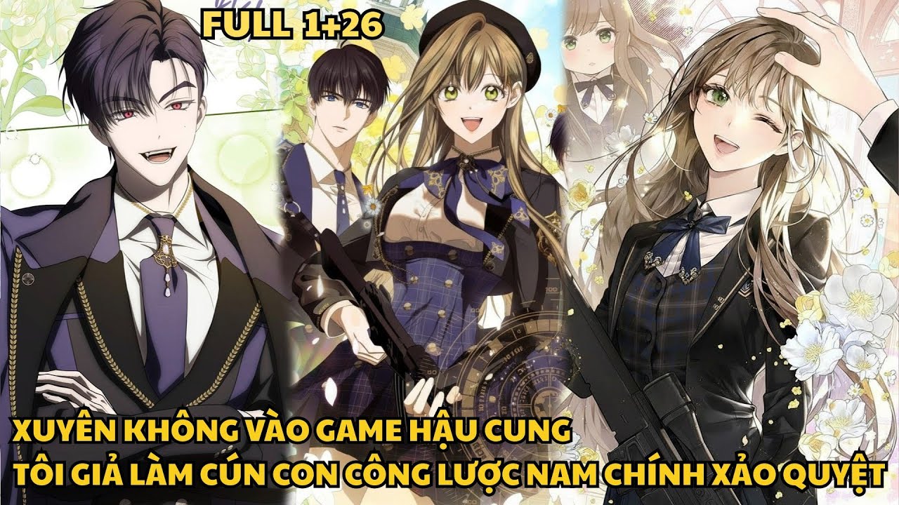 FULL 1+26 || Xuyên Không Vào Game Hậu Cung Tôi Giả Làm Cún Con Công Lược Nam Chính || Quả Đào Review