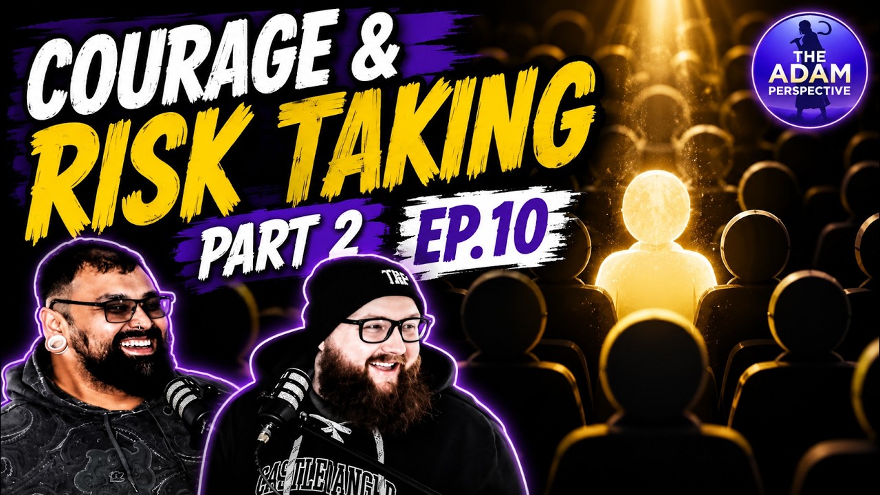 Courage and Risk Taking Part 2 | The Adam Perspective Ep. 10