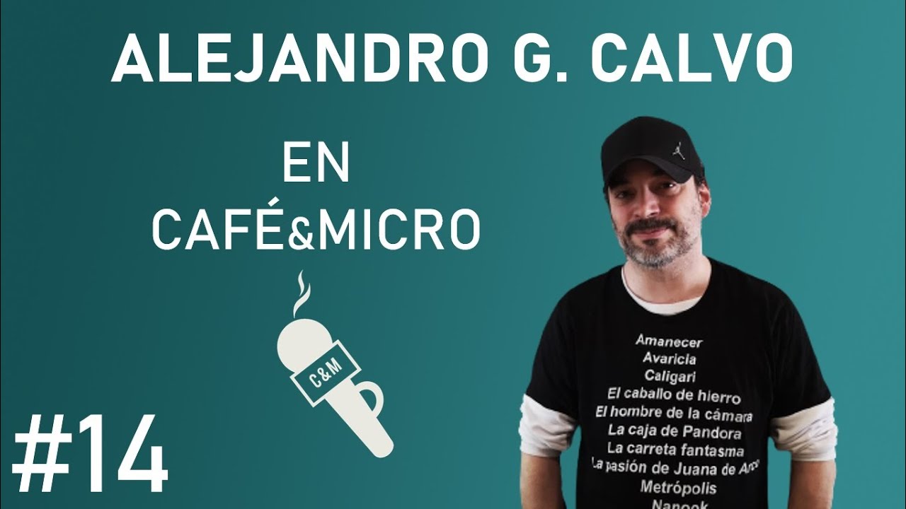 Café & Micro #14 | Entrevista a Alejandro G. Calvo (Crítico y periodista cinematográfico)