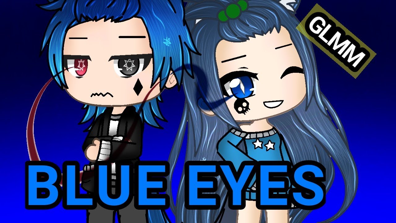 Blue Eyes👀~GLMM//Original?