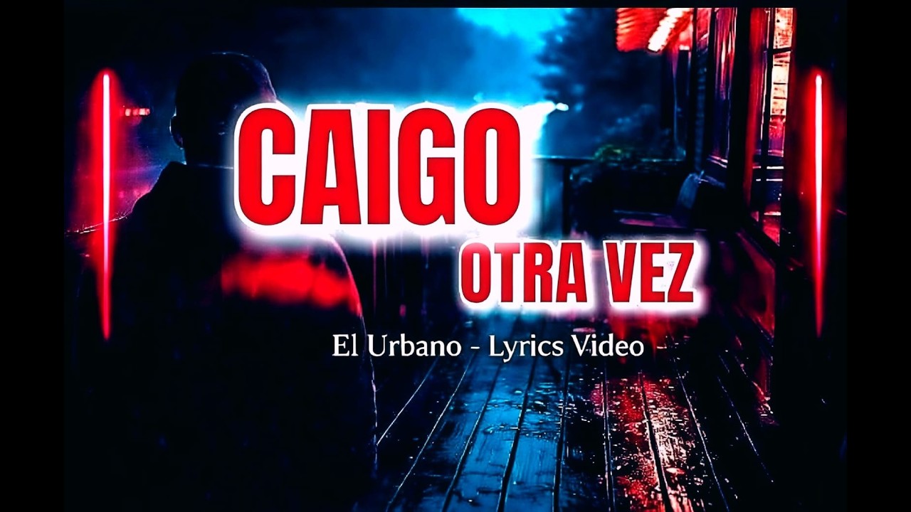 Caigo Otra Vez - El Urbano  |  Lyrics Video