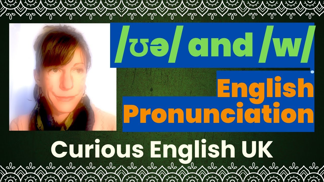 A new way to learn English /w/- learn English /ʊə/ - Pronunciation : curiousenglishUK
