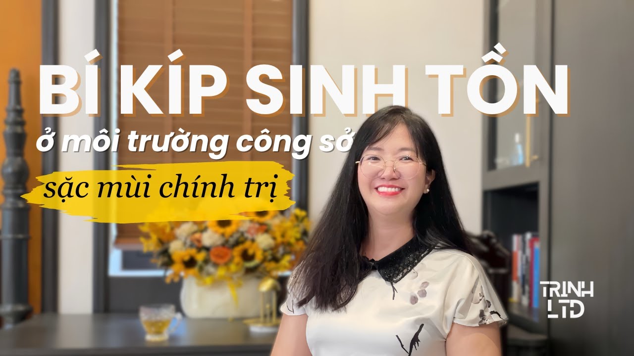 Bí kíp sinh tồn cùng Chính trị nơi công sở | 